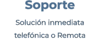Soporte Solución inmediata telefónica o Remota