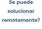 Se puede solucionar remotamente?